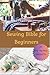 Sewing Bible for Beginners: Sewing for Beginners Made Easy: 30 Stress-Free Projects, Step-by-Step Skills, and a Creative Hobby You’ll Love for Life