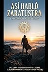 Así habló Zaratustra.: "Una obra maestra filosófica sobre el superhombre y la voluntad de poder". (Spanish Edition)