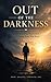 Out of the Darkness: Understanding Depression and Finding Your Way Back