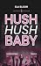 HUSH HUSH BABY - Track 2: I...