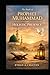 The Book of Prophet Muhammad and Holistic Presence: A Practical Guide to Clarity, Discipline, and Ethical Living in the Modern World