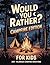 Would You Rather? Campfire Edition for Kids: 200 Funny Camping Questions for Family Game Night, Road Trips and Outdoor Fun