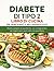 DIABETE DI TIPO 2 LIBRO DI CUCINA PER PRINCIPIANTI E NEO DIAGNOSTICATI: Ricette semplici ed equilibrate, con consigli pratici per organizzare i pasti nella vita quotidiana (Italian Edition)