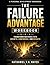 The Failure Advantage Workbook: Transform Mistakes into Growth, Confidence, and Results