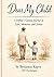 Dear my Child, A Father's Guided Journal of Love, Memories and Stories