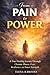 From Pain To Power: A True Healing Journey Through Chronic Illness, Fear, Resilience and Inner Strength