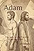Adam: The Story of the First and Second Adam