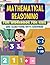 Mathematical Reasoning workbook for kids : Grade 3 to Grade 5 [Ages 7 to 9]: 200 Brain Quest Mathematical & Logical reasoning Puzzles for kids with Answer keys