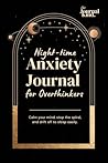Night-Time Anxiety Journal for Overthinkers: Guided Prompts & Exercises for A Calmer Mind and Better Sleep