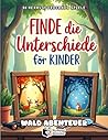 Finde die Unterschiede für Kinder - Wald Abenteuer: 50 spannende Natur-Rätsel | Suchbuch für Konzentration | 250 Fehler finden (German Edition)
