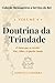 Doutrina da Trindade: O Deus que se revela: Pai, Filho e Espírito Santo (Coleção Mensageiros a Serviço do Rei) (Portuguese Edition)