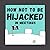 How Not To Be Hijacked in Meetings (The How Not To… Workplace Field Guides)