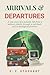 Arrivals & Departures: A true story of a nomadic life from a military family through to spiritual and technological frontiers