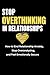 Stop Overthinking in Relationships: How to End Relationship Anxiety, Stop Overanalysing and Feel Emotionally Secure