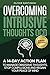 Overcoming Intrusive Thoughts OCD: A 14-Day Action Plan to Manage Obsessive Thoughts, Stop Compulsions and Regain Your Peace of Mind