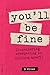 You’ll be fine (Considering Everything Is Falling Apart)