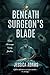 BENEATH THE SURGEON'S BLADE...