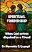 Spiritual Friendship: When God arrives disguised as a Friend (Spirituality)