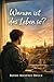 Warum ist das Leben so?: Ein leiser Roman über Zweifel, Verlust und den Mut, trotzdem weiterzugehen (German Edition)