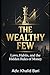 THE WEALTHY FEW: Laws, Habits, and the Hidden Rules of Money