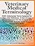 Veterinary Medical Terminology 3500+ Veterinarian Terms Explained for Fast Clear Reference: Fast-Access Clinical Reference for Vet Students and Professionals Includes Quick Search Clinical Term Finder