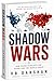 SHADOW WARS: How Secret Rivalries Are Rewriting the World Order