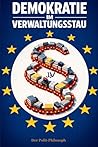 Demokratie im Verwaltungsstau: Warum Reformen scheitern – und wie der Staat im digitalen Zeitalter neu organisiert werden muss (German Edition)