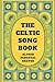 The Celtic Song Book: Being...