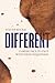 Different: Coming Face-to-Face With Your Uniqueness