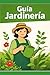 Jardinería: Guía básica de jardinería y mantenimiento (Guías básicas de formación profesional) (Spanish Edition)