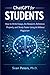 ChatGPT for Students: How to Write Essays, Do Research, Reference Properly, and Study Faster Using AI Without Plagiarism