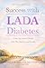 Success with LADA Diabetes: Achieving Optimal Health with Diet, Exercise, and Insulin