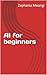 Ai for beginners (Learning Ai)