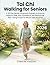 Tai Chi Walking for Seniors: A 30-Day Gentle Movement Program to Improve Balance, Walk with Confidence, and Reduce Fall Risk—Using Simple 10-Minute Daily Routines