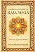 A SERIES OF LESSONS IN RAJA YOGA: Raja Yoga Philosophy |master inner mind power