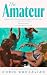 The Amateur: ‘So moving on the way life can upend itself in a single moment’ CLARE LESLIE HALL, author of BROKEN COUNTRY