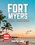 FORT MYERS TRAVEL GUIDE 2026: Your Go-To Guide for Easy Planning, Beautiful Landscapes & Meaningful Vacation Experiences