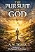 THE PURSUIT OF GOD: A Timel...