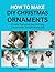 How to make DIY Christmas Ornaments: Create Personalized Holiday Decor with Simple Materials