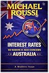 Interest Rates: To Whom It May Concern (Australia): A Modern Issue (Cost of Living Australia Series)