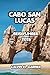 Cabo San Lucas Reiseführer 2026: Ihr vollständiger Leitfaden zu Stränden, lokalem Essen, Outdoor-Abenteuern und Insider-Tipps für einen ... Cabo San Lucas im Jahr 2026 (German Edition)
