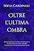 Oltre l'ultima ombra: Analisi spietata su come lo scrolling ci ha svuotati e su come tornare finalmente a vivere nell'imperfezione (Italian Edition)