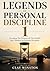 LEGENDS OF PERSONAL DISCIPLINE - 1: Decoding The Wisdom Of The World’s Best Thinkers on Personal Discipline