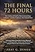 THE FINAL 72 HOURS: The Evidence Behind the Most Contested Days in History—And the Prophecies That Foretold Them
