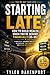 STARTING LATES HOW TO BUILD WEALTH WHEN YOU'RE BEHIND FINANCIALLY (35-55): A REALISTIC, JUDGMENT-FREE PLAN TO CATCH U (Financial Wake Up Series)