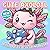 Cute Axolotl Coloring Book:...