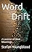 Word Drift : When Words Become Unhinged