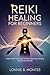 REIKI HEALING FOR BEGINNERS: Simple Reiki Techniques for Aura Cleansing, Healing and Spiritual Growth