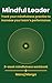 Mindful Leader Workbook: 8-Week Workbook to track your mindfulness and increase your team's performance