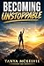 Becoming Unstoppable : Unlocking Your Drive and Sustaining Your Motivation